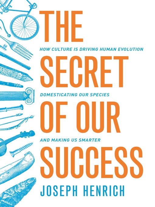 Title details for The Secret of Our Success by Joseph Henrich - Available